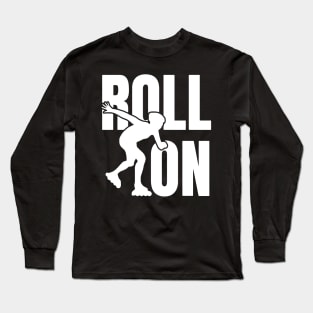 Roll On Inline Skating Long Sleeve T-Shirt